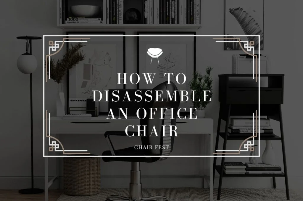 how to disassemble an office chair