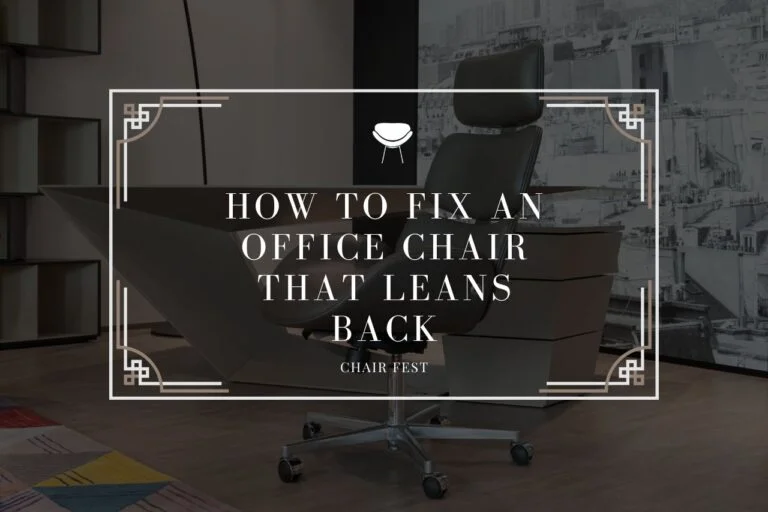 How To Fix An Office Chair That Leans Back
