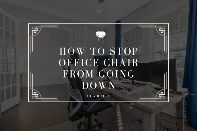 How To Stop Office Chair From Going Down
