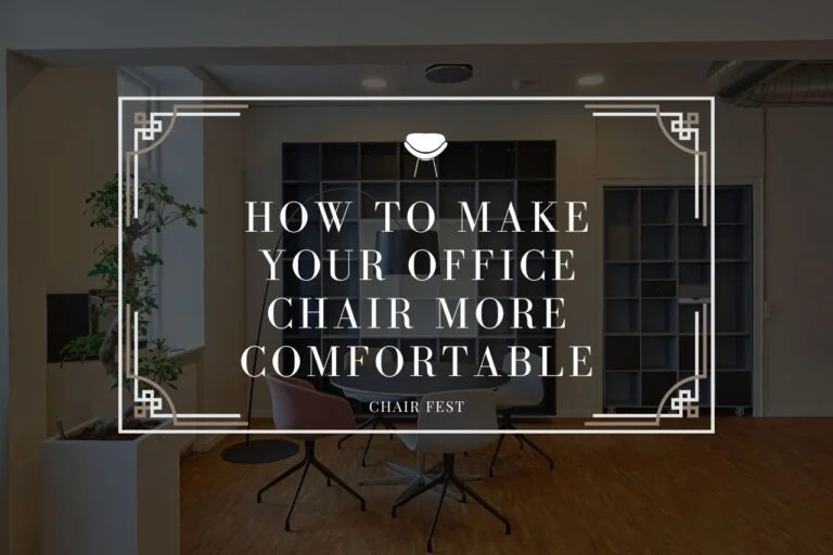 how to make your office chair more comfortable